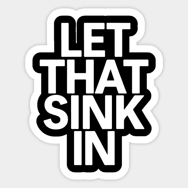 Let That Sink In Sticker by CreativeSage